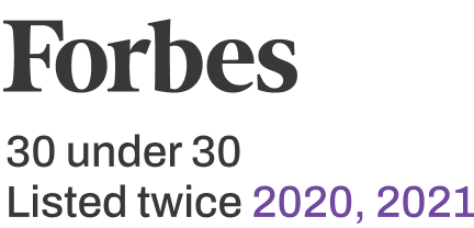 Forbes 30 under 30 (2020, 2021) Forbes 30 under 30 (2020, 2021)